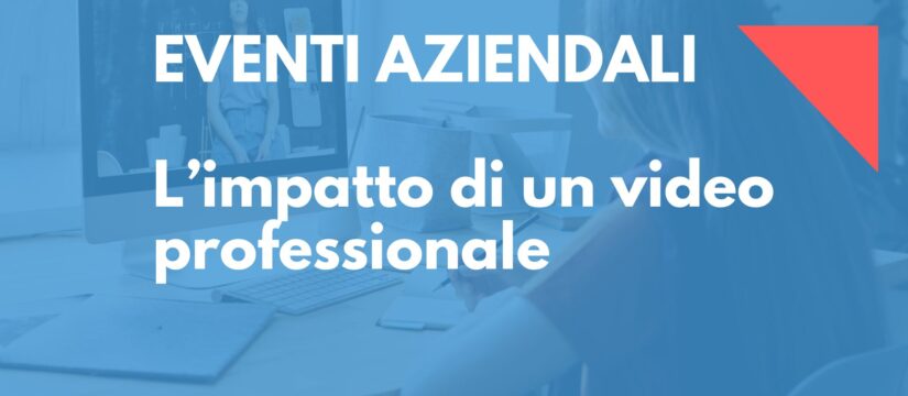 Video professionali per eventi aziendali